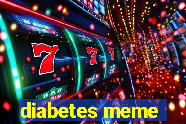 diabetes meme